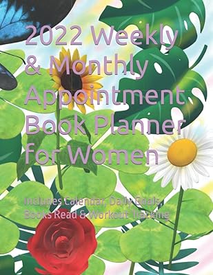 2022 Weekly & Monthly Appointment Book Planner for Women: Includes Calendar, Daily Goals, Books Read & Workout Tracking