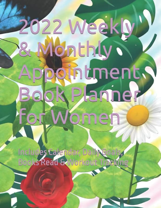 2022 Weekly & Monthly Appointment Book Planner for Women: Includes Calendar, Daily Goals, Books Read & Workout Tracking by TRACEY Wong