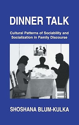 Dinner Talk: Cultural Patterns of Sociability and Socialization in Family Discourse
