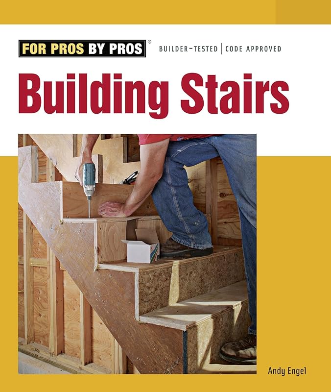 Building Stairs (For Pros By Pros) by Andrew Engel
