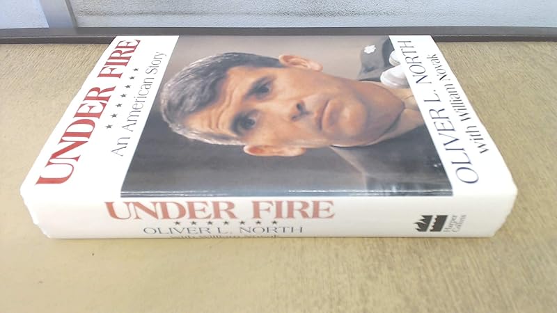 Under Fire: An American Story by Oliver L. North