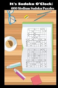 It's Sudoku O'Clock: 600 Medium Sudoku Puzzles by Amanda Woosley