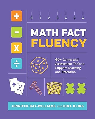 Math Fact Fluency: 60+ Games and Assessment Tools to Support Learning and Retention