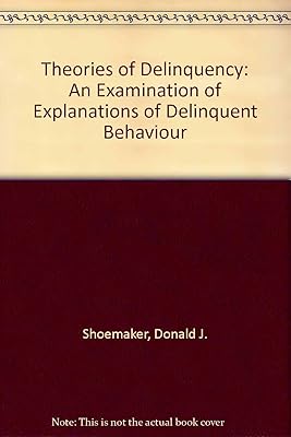Theories of Delinquency: An Examination of Explanations of Delinquent Behavior