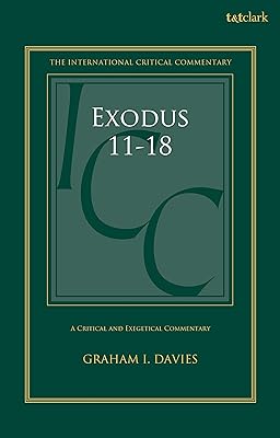 Exodus 1-18: A Critical and Exegetical Commentary: Volume 2: Chapters 11-18 (International Critical Commentary)