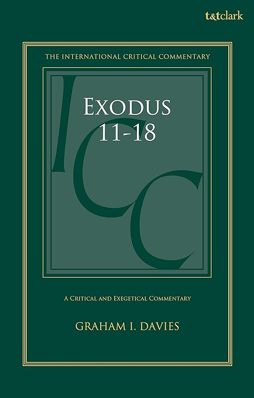 Exodus 1-18: A Critical and Exegetical Commentary: Volume 2: Chapters 11-18 (International Critical Commentary) by Graham I. Davies
