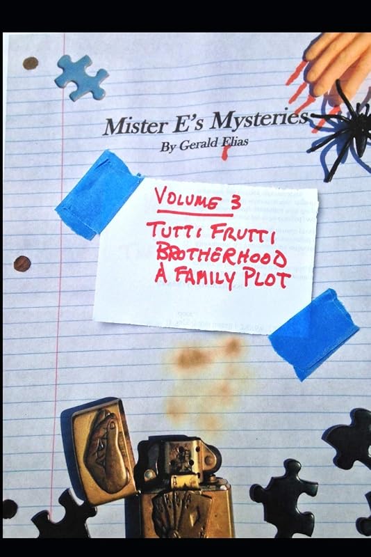 Mister E's Mysteries: Volume 3: "Tutti Frutti," "Brotherhood," "A Family Plot" by Gerald Elias
