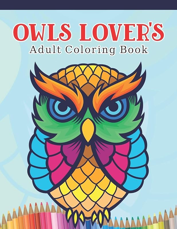 Owls Lover's Adult Coloring Book: Owl Coloring Book with 45 Owls Stress Relief and Relaxation Designs and More! | Owl Coloring Activity Book by A Design Creation
