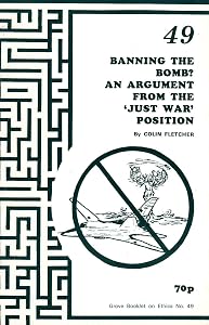 Banning the Bomb?: An Argument from the 'Just War' Position by Colin Fletcher
