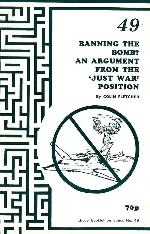 Banning the Bomb?: An Argument from the 'Just War' Position by Colin Fletcher