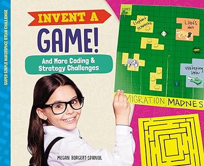 Invent a Game!: And More Coding & Strategy Challenges (Super Simple Makerspace Steam Challenge)