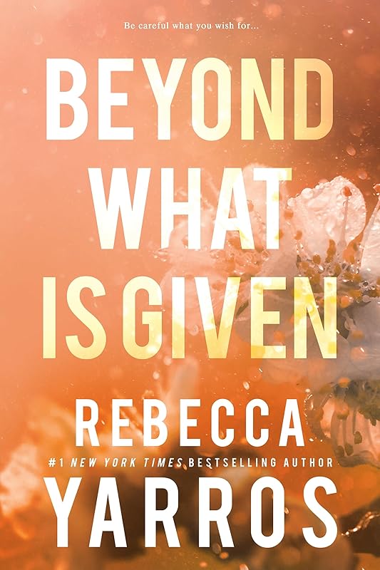 Beyond What is Given (Flight & Glory, 3) by Rebecca Yarros