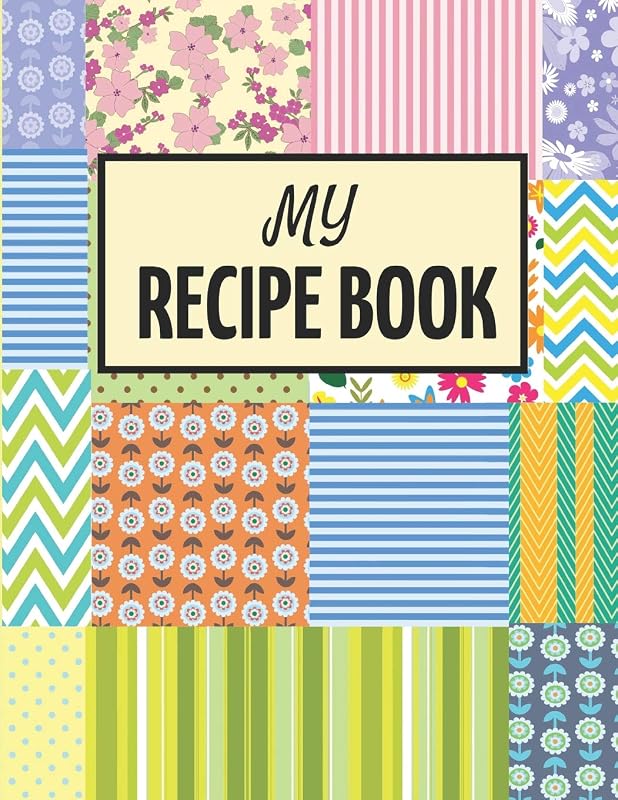 My Recipe Book: Blank Recipe Cookbook To write In ~ Patch Work Design (Large 8.5" x 11") by Blank Publishers