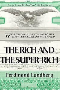 The Rich and the Super-Rich by Ferdinand Lundberg