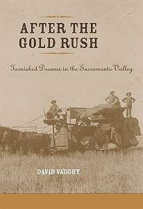 After the Gold Rush: Tarnished Dreams in the Sacramento Valley (Revisiting Rural America) by David Vaught
