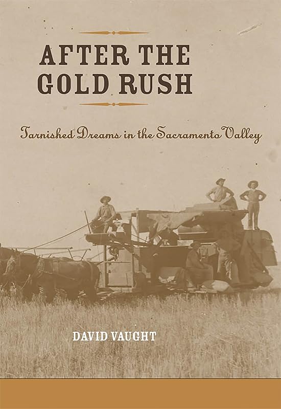 After the Gold Rush: Tarnished Dreams in the Sacramento Valley (Revisiting Rural America) by David Vaught