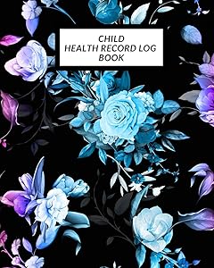 Child Health Record Log Book: Child’s Medical History To do Book , Baby ‘s Health keepsake Register & Information Record Log, Treatment Activities ... and Healthy Development Reference Book by The waymaker Journal