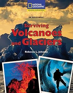 Reading Expeditions (Science: On Assignment): Surviving Volcanoes and Glaciers
