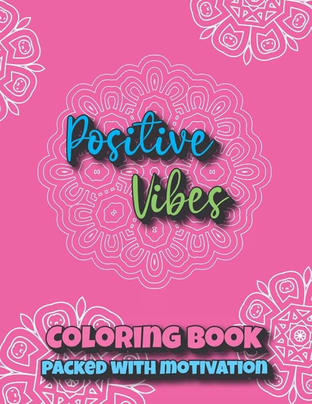 Positive Vibes Coloring Book for Women and Teens: 34 Pages of Motivating Sayings to Help You Relieve Stress and Relax While Growing Internally and Externally by Lonestar River Creatives