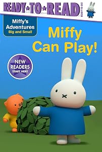 Miffy Can Play! (Miffy's Adventures Big and Small) by R. J. Cregg