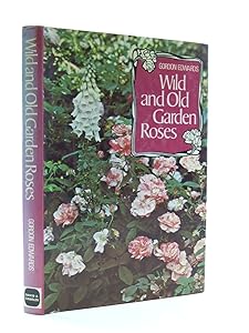 Wild and old garden roses by Gordon Edwards