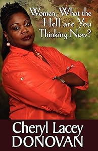 Women, What the Hell Are You Thinking Now? (Peace in the Storm Publishing Presents) by Cheryl Lacey Donovan