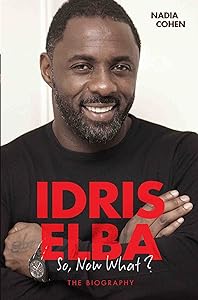 Idris Elba - So, Now What? The Biography