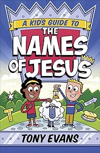 A Kid's Guide to the Names of Jesus (The Names of God Series)