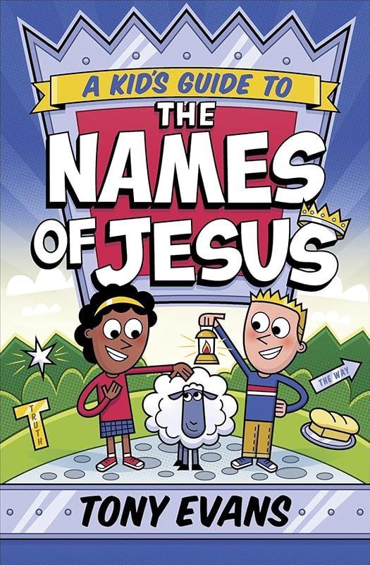 A Kid's Guide to the Names of Jesus (The Names of God Series) by Tony Evans