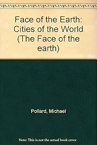 The Face of the Earth : Cities of the World