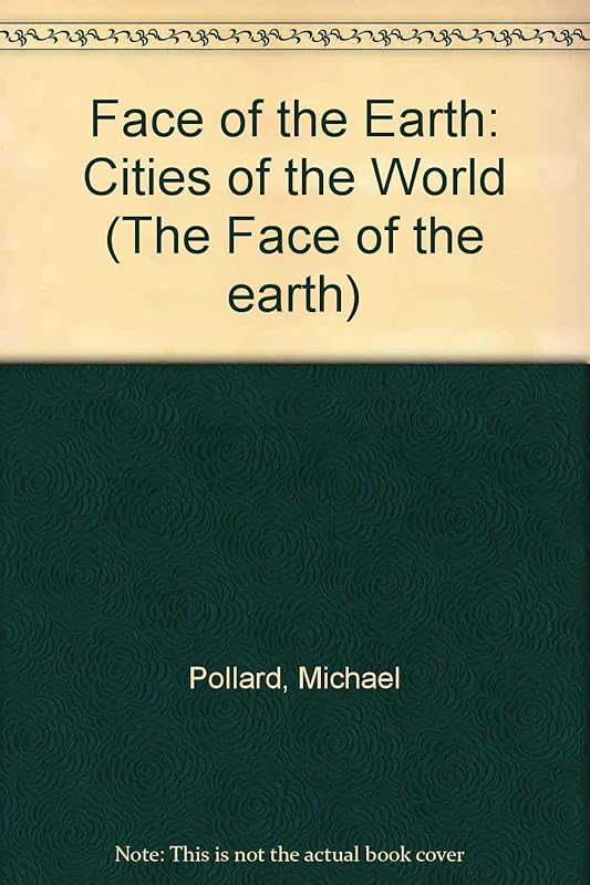 The Face of the Earth : Cities of the World by Michael Pollard