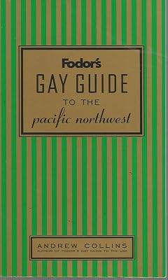 Fodor's Gay Guide to the Pacific Northwest, 1st Edition (Fodor's Gay Guides)