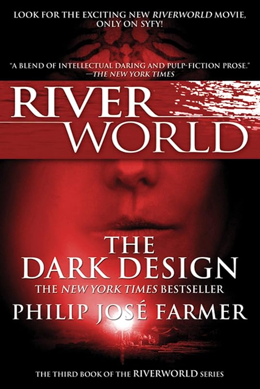 The Dark Design: The Third Book of the Riverworld Series (Riverworld, 2) by Philip Jose Farmer