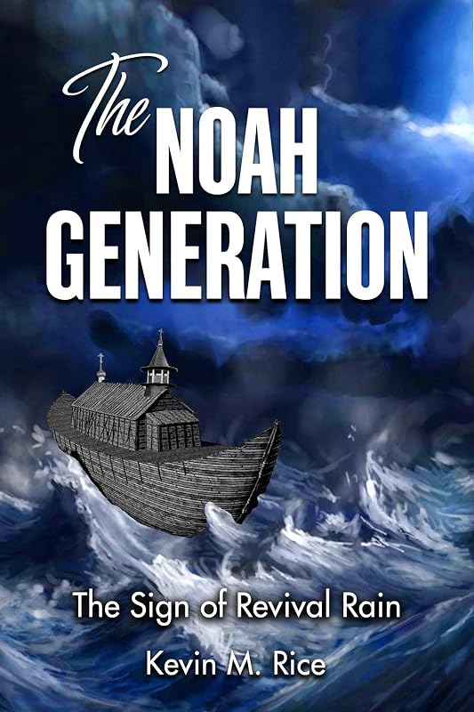 The Noah Generation; The Sign of Revival Rain by Kevin Rice
