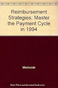 Reimbursement Strategies: Master the Payment Cycle in 1994