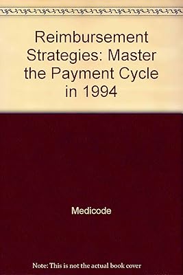 Reimbursement Strategies: Master the Payment Cycle in 1994