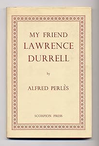 MY FRIEND LAWRENCE DURRELL. An Intimate Memoir on the Author of The Alexandrian Quartet. With a Bibliography by Bernard Stone. by Alfred Perlès