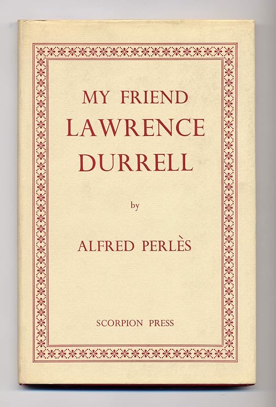 MY FRIEND LAWRENCE DURRELL. An Intimate Memoir on the Author of The Alexandrian Quartet. With a Bibliography by Bernard Stone. by Alfred Perlès