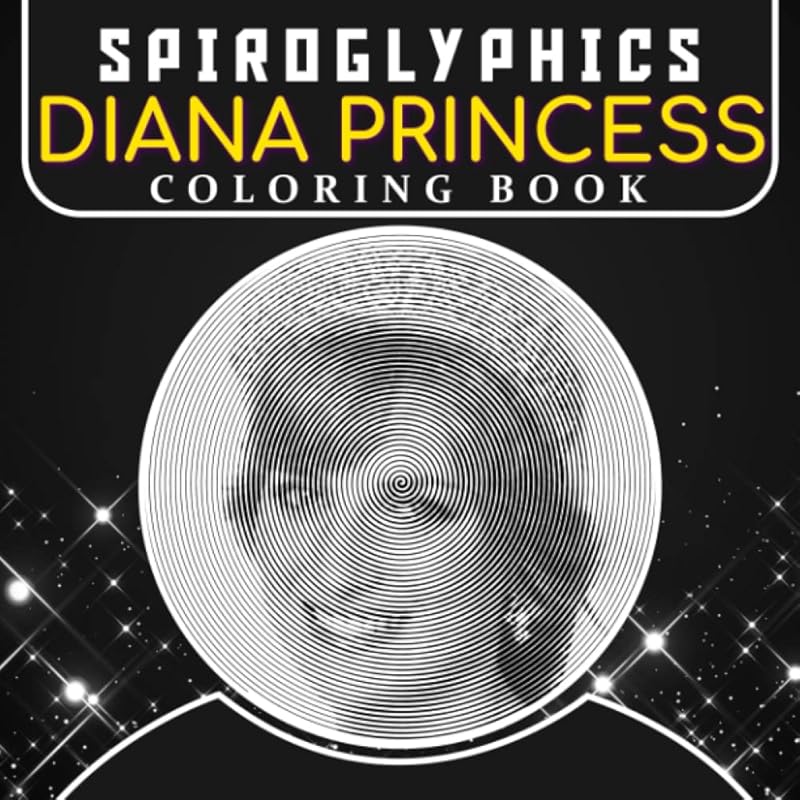 Díαnα Princess Spiroglyphics Coloring Book: Giving A Collection Of 40 High-Quality Images Of An Iconic Princess For Relaxing, Exploring And Creating Awesome Artworks! by Rohaan Wagstaff