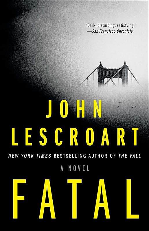 Fatal: A Novel by John Lescroart