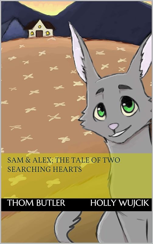 Sam & Alex; The Tale of Two Searching Hearts by Thom Butler