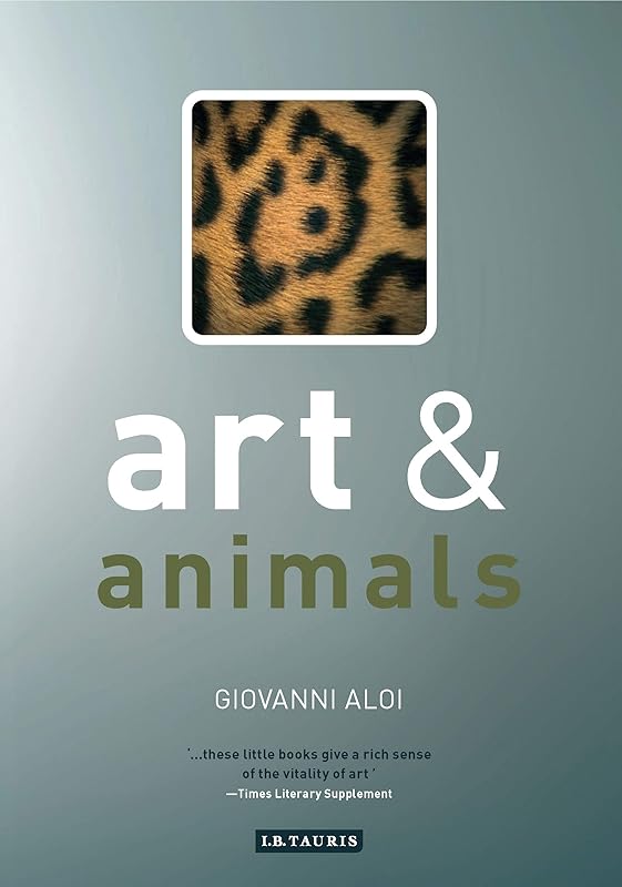 Art and Animals (Art and Series) by Giovanni Aloi