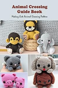 Animal Crossing Guide Book: Making Cute Animal Crossing Pattern by Mr Dominique Prince