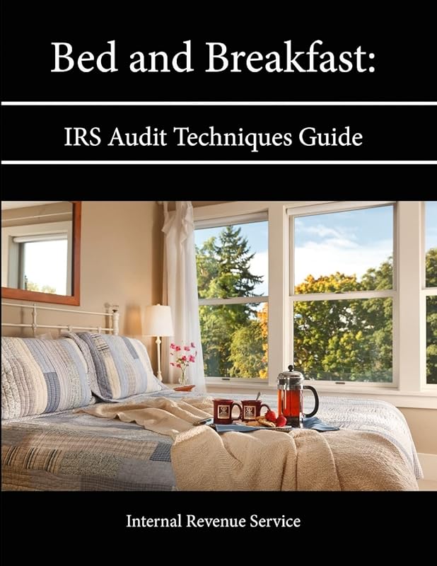 Bed and Breakfast: IRS Audit Techniques Guide by Internal Revenue Service