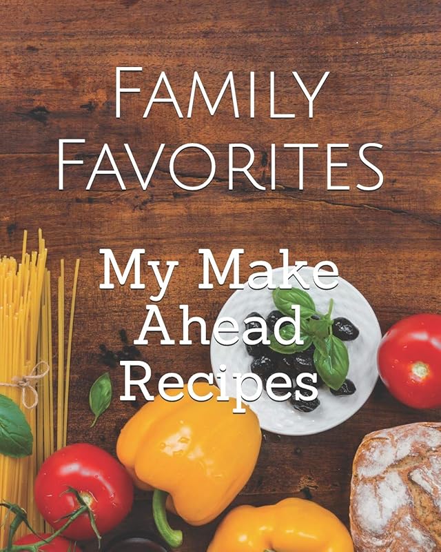 My Make Ahead Recipes by Family Favorites