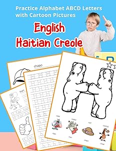 English Haitian Creole Practice Alphabet ABCD letters with Cartoon Pictures: Pratike lèt angle alfabè kreyòl ayisyen ak foto desen (English Alphabets ... & Coloring Vocabulary Flashcards Worksheets)