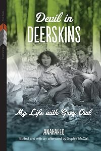 Devil in Deerskins: My Life with Grey Owl (First Voices, First Texts, 1) by Anahareo
