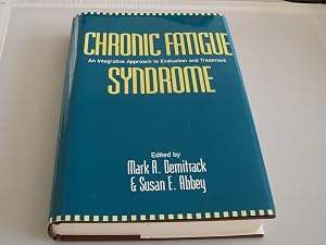 Chronic Fatigue Syndrome: An Integrative Approach to Evaluation and Treatment by Mark A. Demitrack