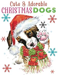 cute & adorable christmas dogs: An Adult Grayscale coloring book Featuring 30+ Christmas Holiday Dogs Designs to Draw (Coloring Book for Relaxation) by Lia Christmas Press