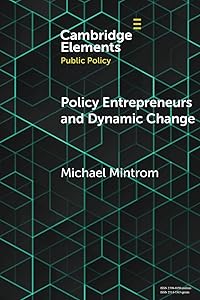 Policy Entrepreneurs and Dynamic Change (Elements in Public Policy) by Michael Mintrom